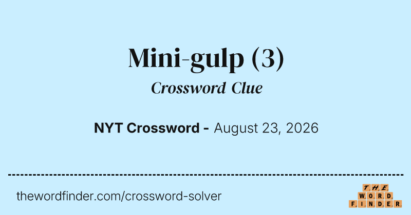 Mini-gulp crossword clue image