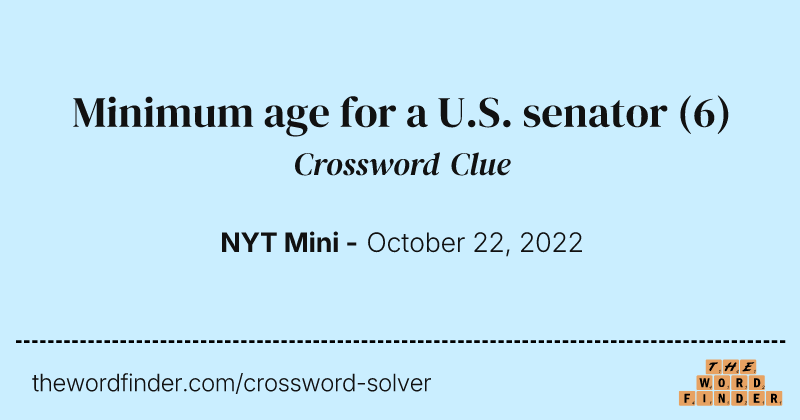 Minimum age for a U.S. senator crossword clue image