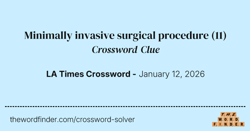Minimally invasive surgical procedure crossword clue image