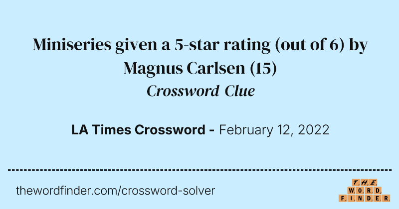 Miniseries given a 5-star rating (out of 6) by Magnus Carlsen crossword clue image