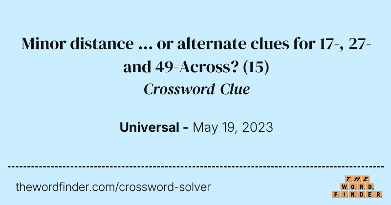Minor distance ... or alternate clues for 17-, 27- and 49-Across? crossword clue image
