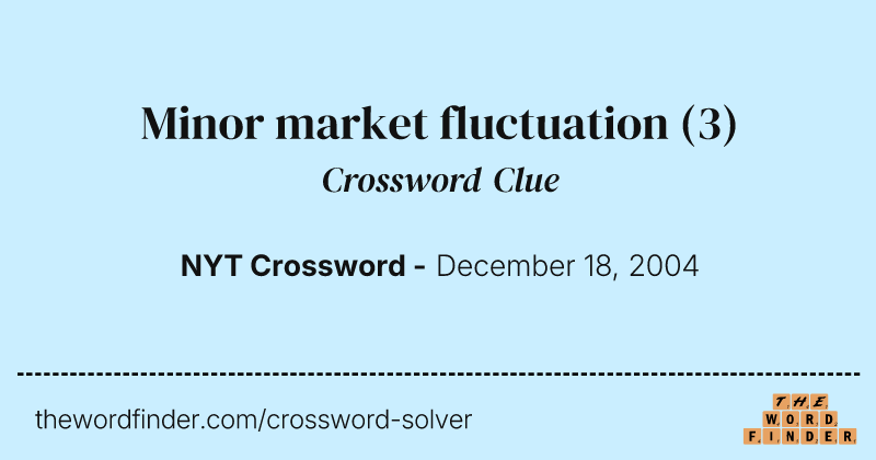 Minor market fluctuation crossword clue image