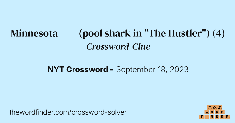 Minnesota ___ (pool shark in "The Hustler") crossword clue image