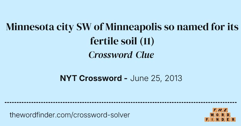 Minnesota city SW of Minneapolis so named for its fertile soil crossword clue image
