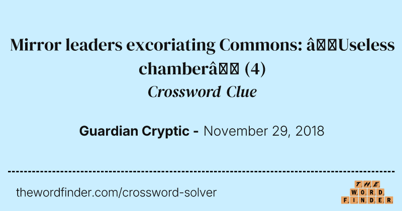 Mirror leaders excoriating Commons: “Useless chamber” crossword clue image