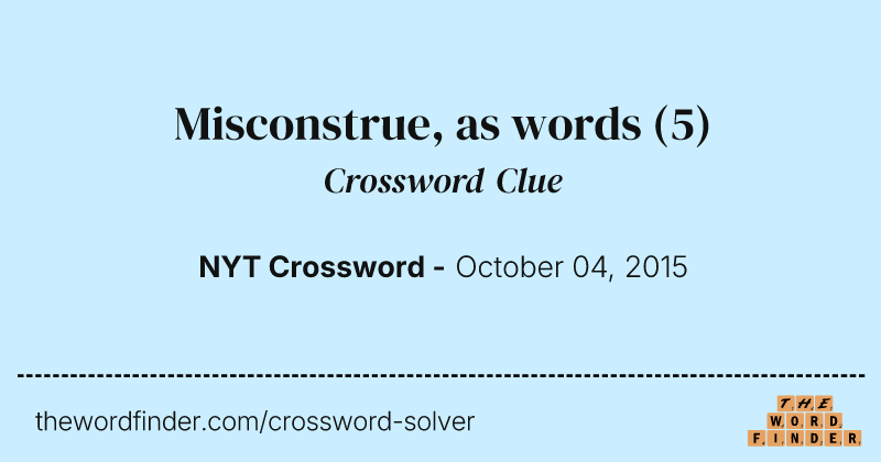 Misconstrue, as words crossword clue image