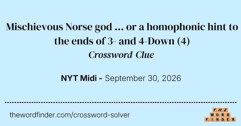 Mischievous Norse god ... or a homophonic hint to the ends of 3- and 4-Down crossword clue image