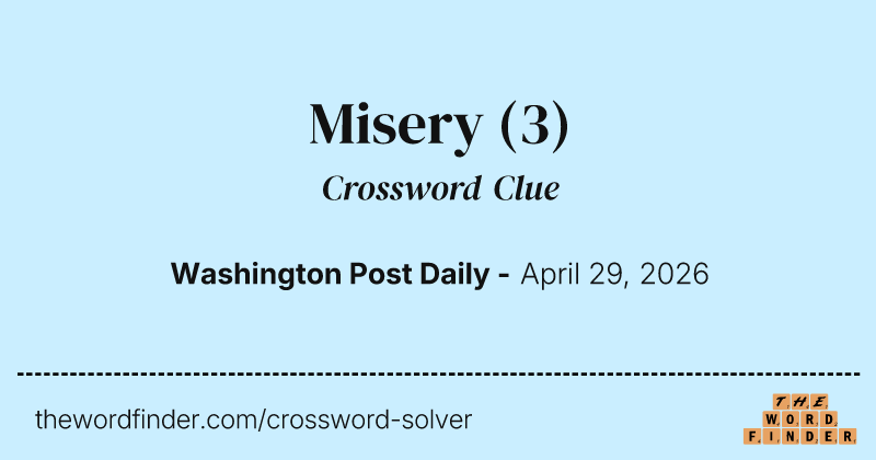 Misery crossword clue image