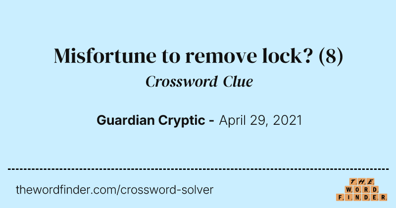 Misfortune to remove lock? crossword clue image
