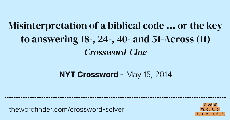 Misinterpretation of a biblical code ... or the key to answering 18-, 24-, 40- and 51-Across crossword clue image