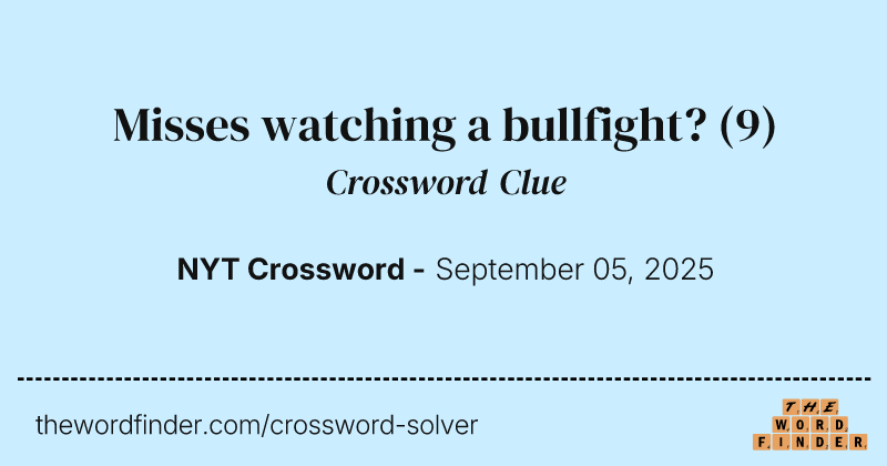Misses watching a bullfight? crossword clue image