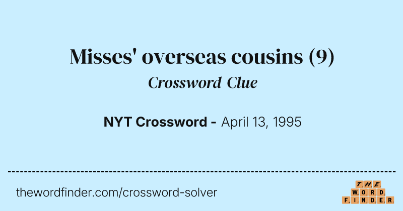 Misses' overseas cousins crossword clue image