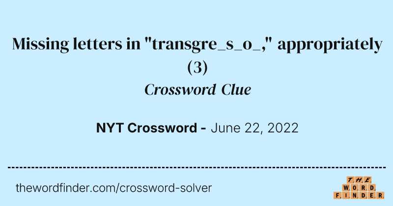 Missing letters in "transgre_s_o_," appropriately crossword clue image