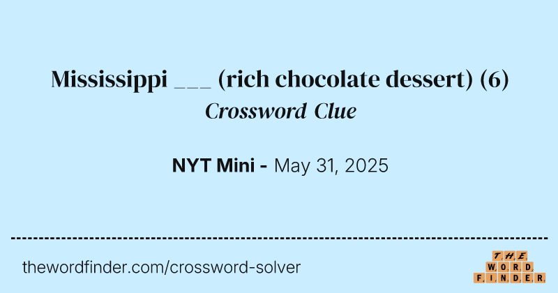 Mississippi ___ (rich chocolate dessert) crossword clue image