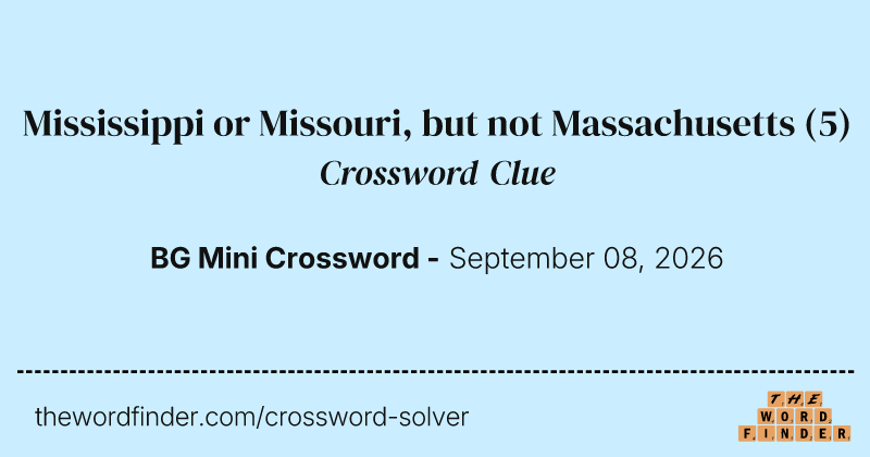 Mississippi or Missouri, but not Massachusetts crossword clue image