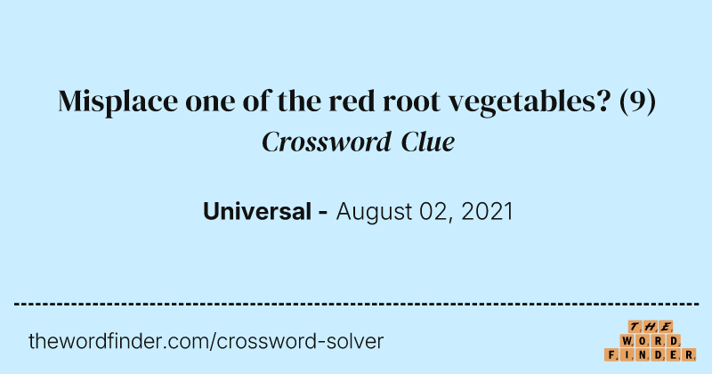 Misplace one of the red root vegetables? crossword clue image