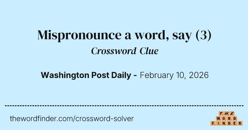 Mispronounce a word, say crossword clue image