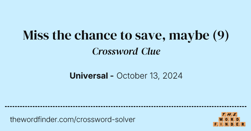 Miss the chance to save, maybe crossword clue image