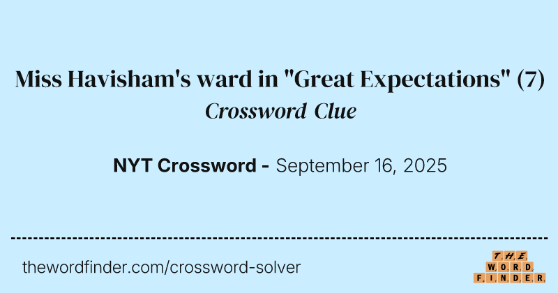 Miss Havisham's ward in "Great Expectations" crossword clue image