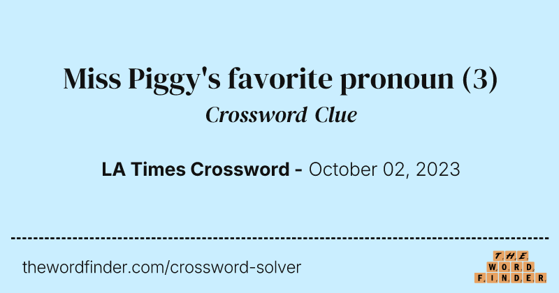 Miss Piggy's favorite pronoun crossword clue image