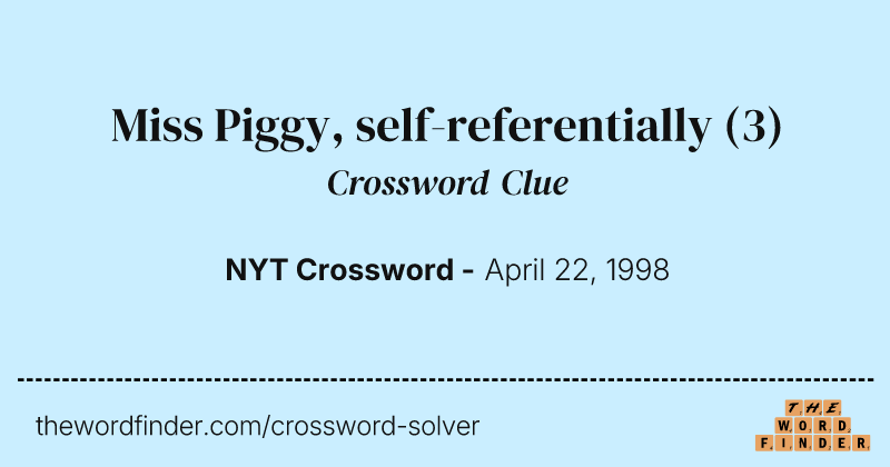 Miss Piggy, self-referentially crossword clue image