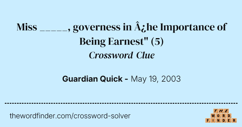Miss _____, governess in ¿he Importance of Being Earnest" crossword clue image