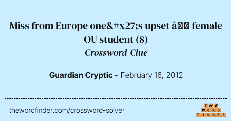Miss from Europe one's upset — female OU student crossword clue image