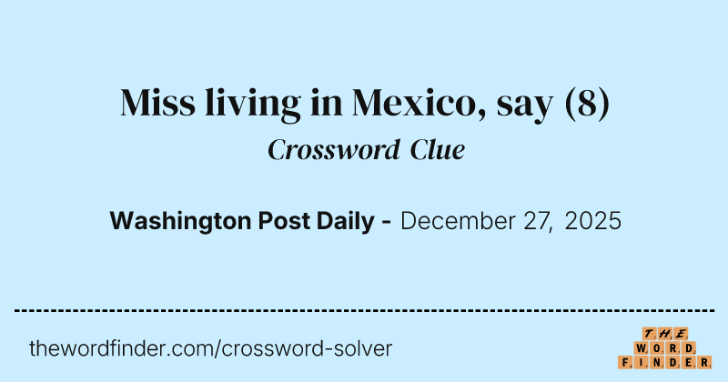 Miss living in Mexico, say crossword clue image
