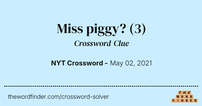 Miss piggy? crossword clue image