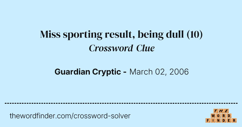 Miss sporting result, being dull crossword clue image