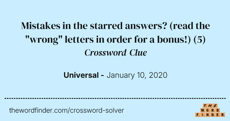 Mistakes in the starred answers? (read the "wrong" letters in order for a bonus!) crossword clue image
