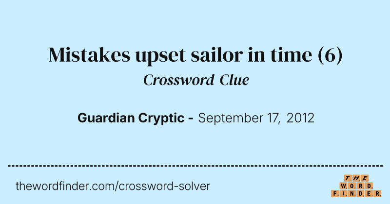 Mistakes upset sailor in time crossword clue image