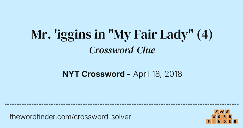 Mr. 'iggins in "My Fair Lady" crossword clue image