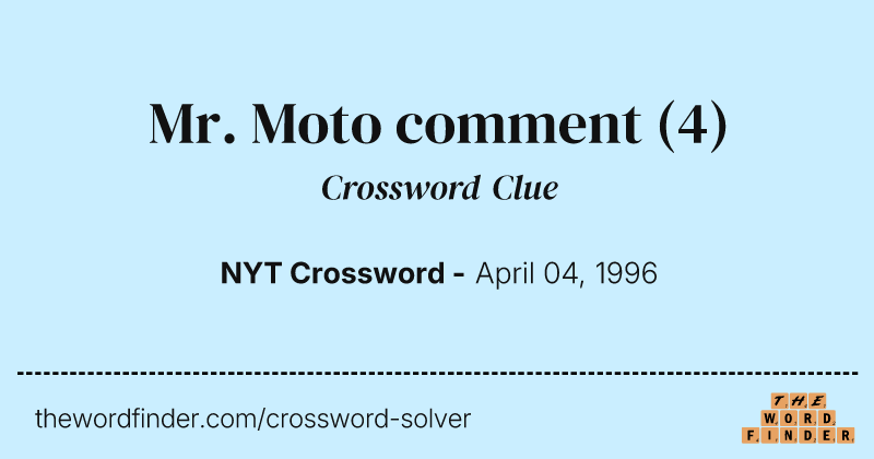 Mr. Moto comment crossword clue image