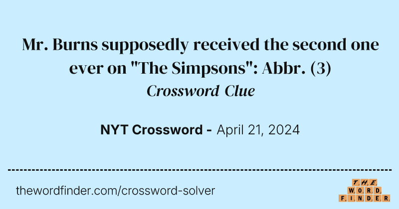 Mr. Burns supposedly received the second one ever on "The Simpsons": Abbr. crossword clue image