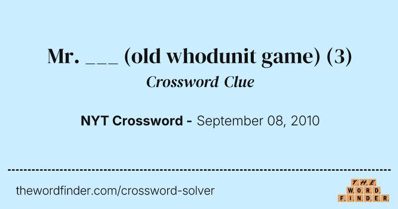 Mr. ___ (old whodunit game) crossword clue image