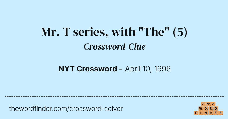 Mr. T series, with "The" crossword clue image