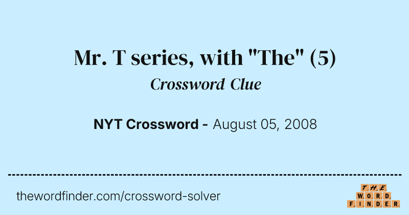 Mr. T series, with "The" crossword clue image
