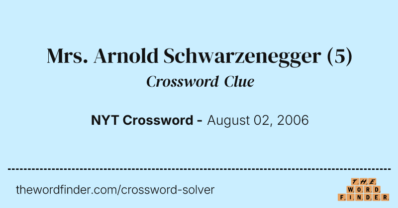 Mrs. Arnold Schwarzenegger crossword clue image