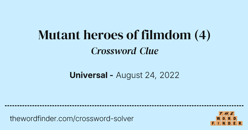 Mutant heroes of filmdom crossword clue image