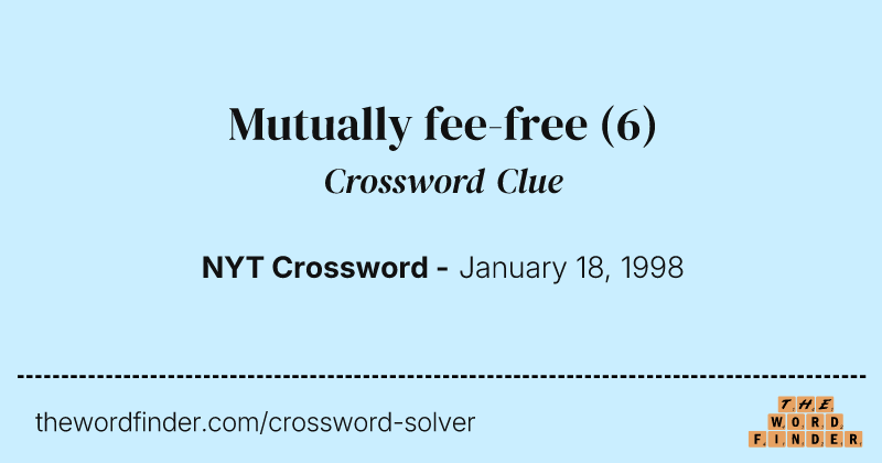 Mutually fee-free crossword clue image