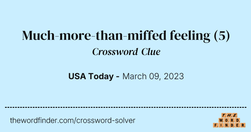 Much-more-than-miffed feeling crossword clue image