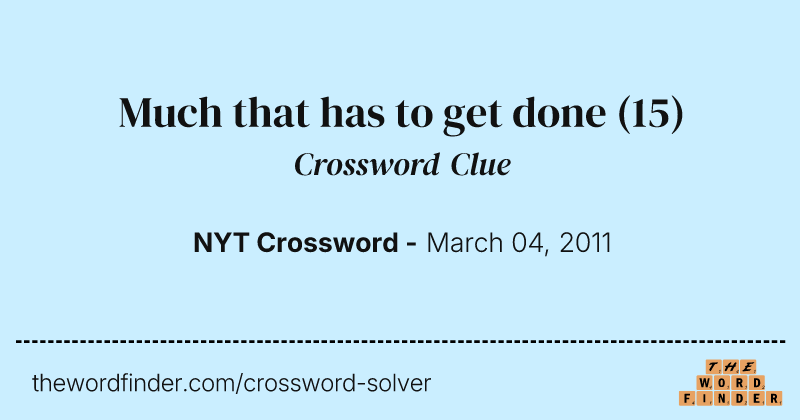 Much that has to get done crossword clue image