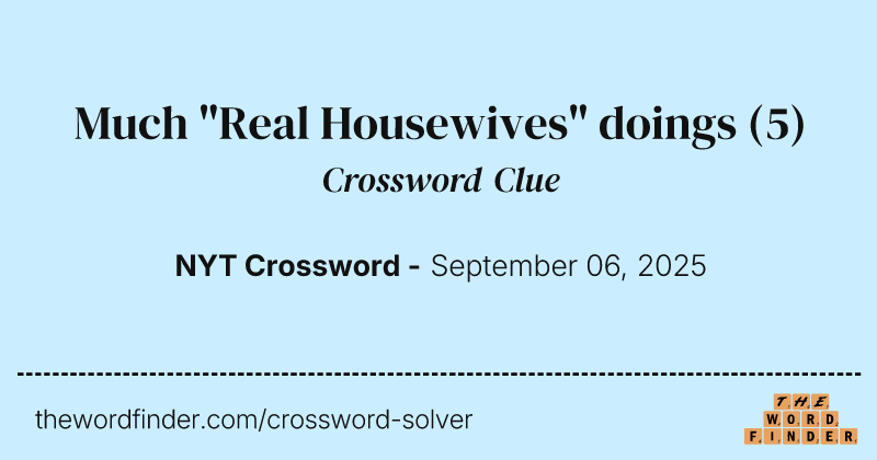 Much "Real Housewives" doings crossword clue image