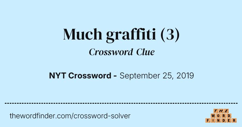 Much graffiti crossword clue image