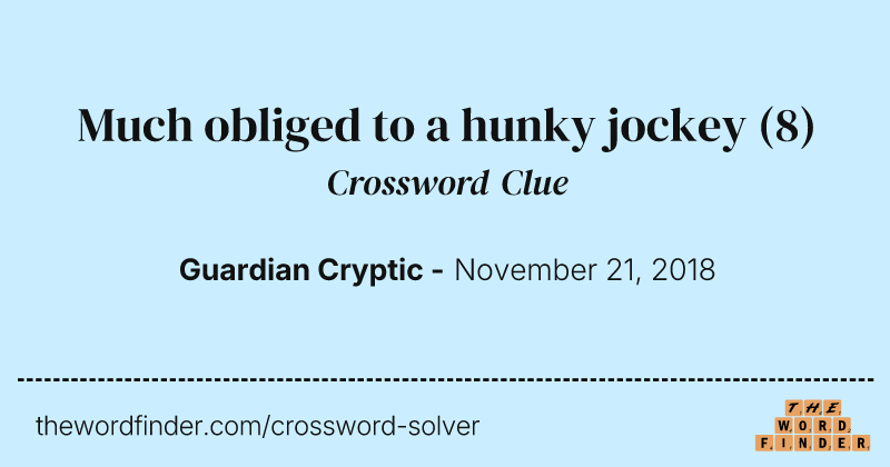 Much obliged to a hunky jockey crossword clue image