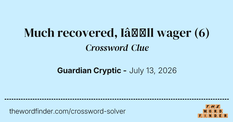 Much recovered, I’ll wager crossword clue image