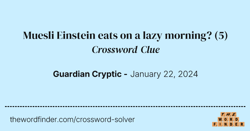 Muesli Einstein eats on a lazy morning? crossword clue image