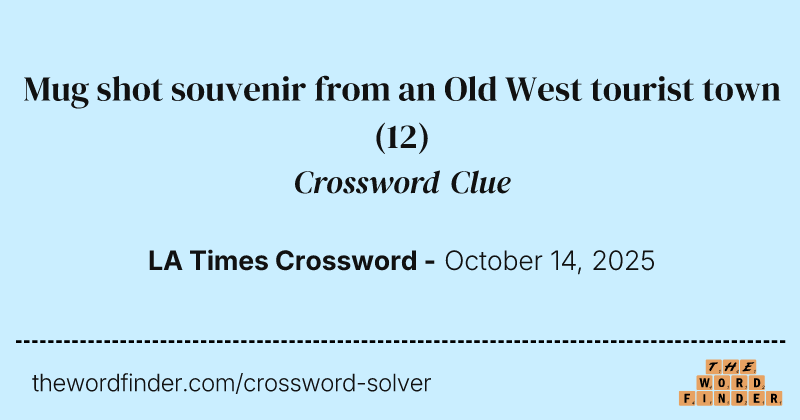 Mug shot souvenir from an Old West tourist town crossword clue image