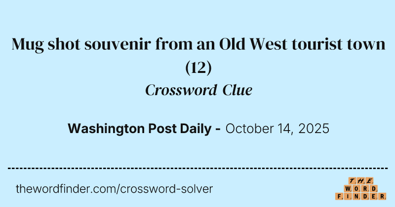 Mug shot souvenir from an Old West tourist town crossword clue image